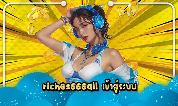 riches666all login